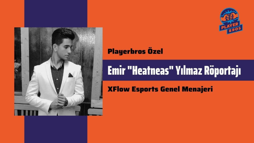 Playerbros Özel: XFlow Esports Genel Menajeri Emir Yılmaz Röportajı