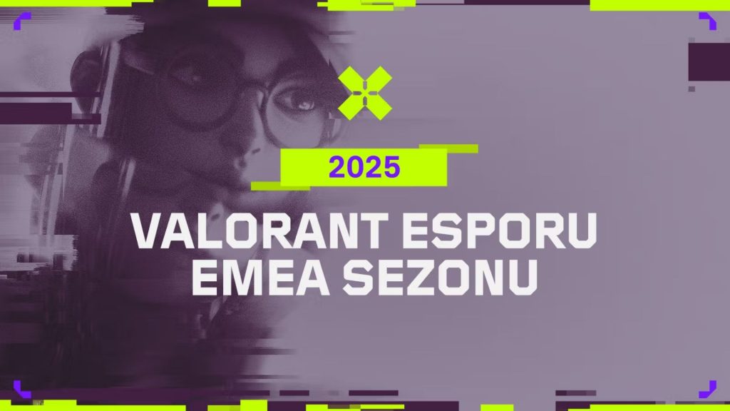 VCT EMEA 2025: Yeni Sezon, Yeni Heyecan Başlıyor!