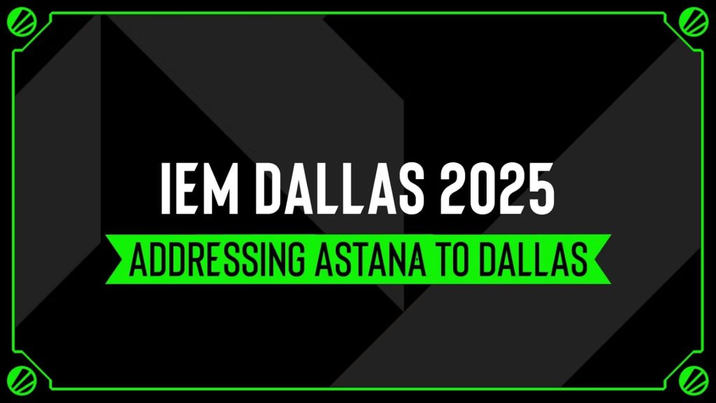 IEM Dallas 2025: Astana'dan Dallas'a Geçiş Konusunda Açıklama Yapıldı!